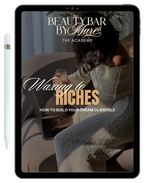 Waxing to Riches - The ultimate step-by-step ebook for waxers looking to build a thriving clientele, boost bookings, and scale their beauty business.